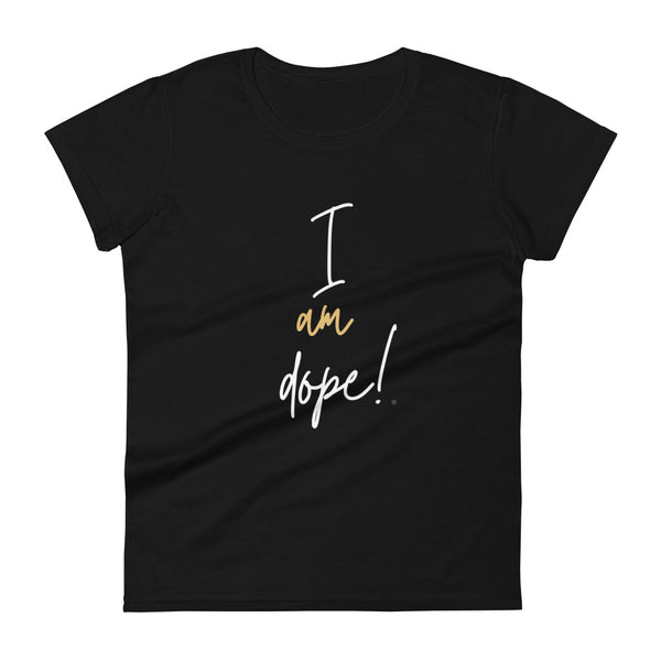 I am dope Women's short sleeve t-shirt